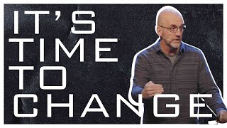 IT'S TIME TO CHANGE by Grace Community Church - Montrose CO 157 views 2 months ago 33 minutes