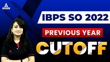 IBPS SO 2022 Previous Year Cut off | IBPS SO CUT OFF | Know the Complete Details