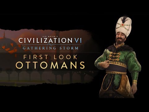 Civilization VI: Gathering Storm - First Look: Ottomans