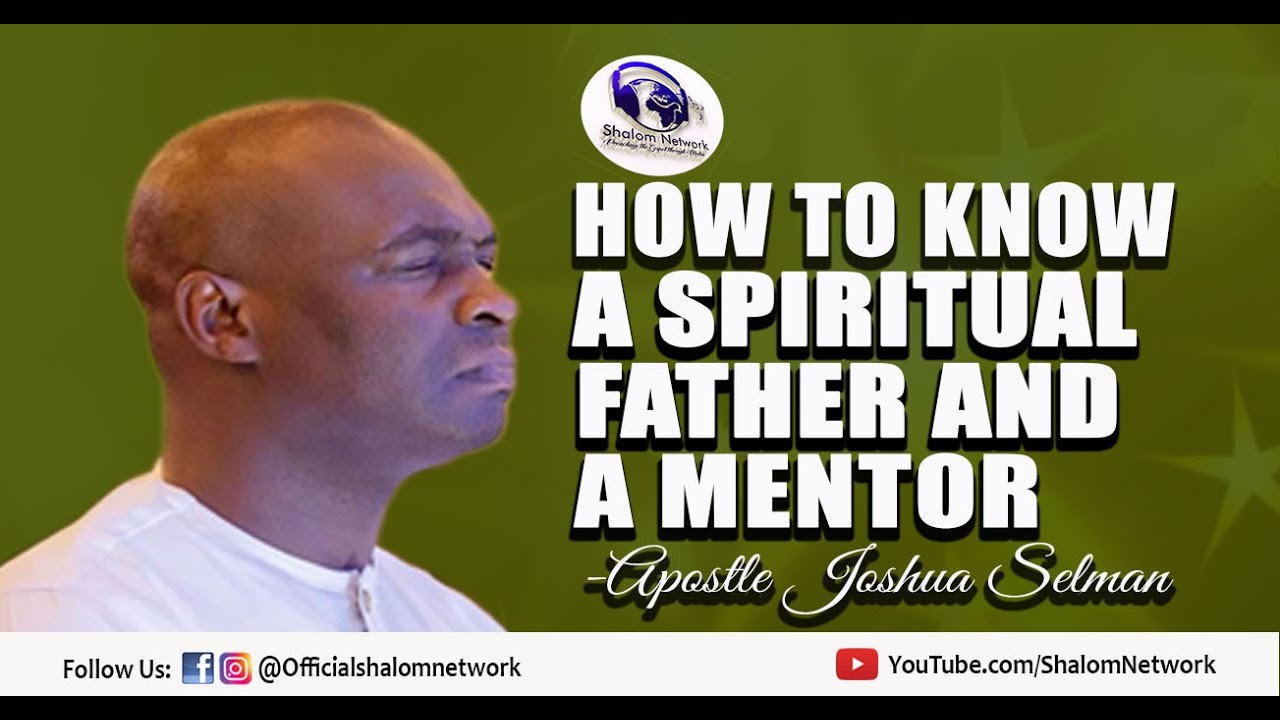 КАК УЗНАТЬ ДУХОВНОГО ОТЦА И НАСТАВНИКА || АПОСТОЛ ДЖОШУА СЕЛМАН
