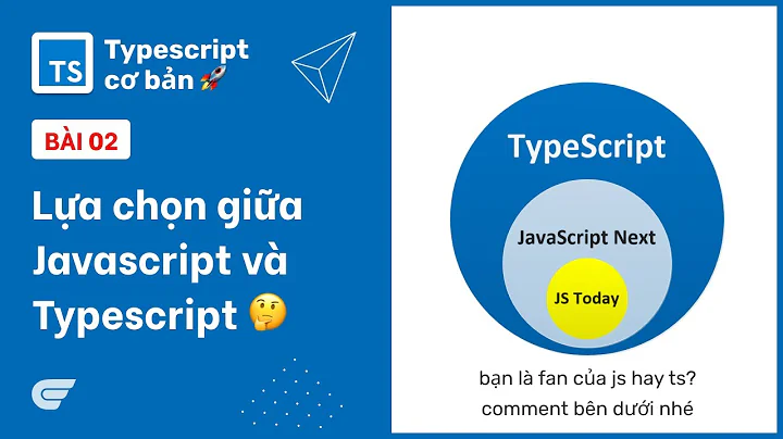 Typescript: 01-02 - Lựa chọn giữa Javascript và Typescript? 🤔