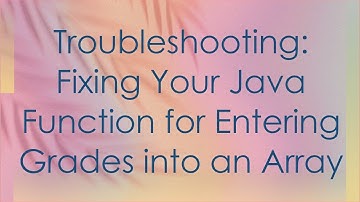 Troubleshooting: Fixing Your Java Function for Entering Grades into an Array