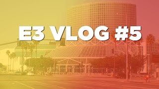 e3-2016-vlog-5