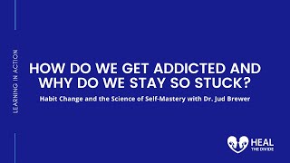 How We Get Addicted and Why We Stay So Stuck? | Dr. Jud Brewer on Heal The Divide Podinar