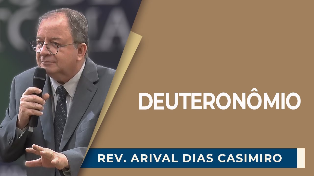 ESTUDO SOBRE DEUTERONÔMIO | Rev. Arival Dias Casimiro | EBD | IPP