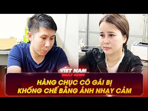 HÀNG CHỤC CÔ GÁI BỊ NHÓM TÍN DỤNG ĐEN KHỐNG CHẾ BẰNG ẢNH NHẠY CẢM | VNDN