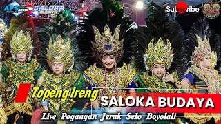 🔥 TOPENG IRENG || SALOKA BUDAYA LIVE POGANGAN JERUK SELO BOYOLALI 