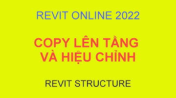 Revit Online BKĐN - 070. Hướng dẫn copy lên tầng và hiệu chỉnh