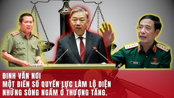 [PODCAST]  Đinh Văn Nơi: Biến Số Quyền Lực | Sóng Ngầm ở Thượng Tầng (Tô Lâm, Phan Văn Giang)