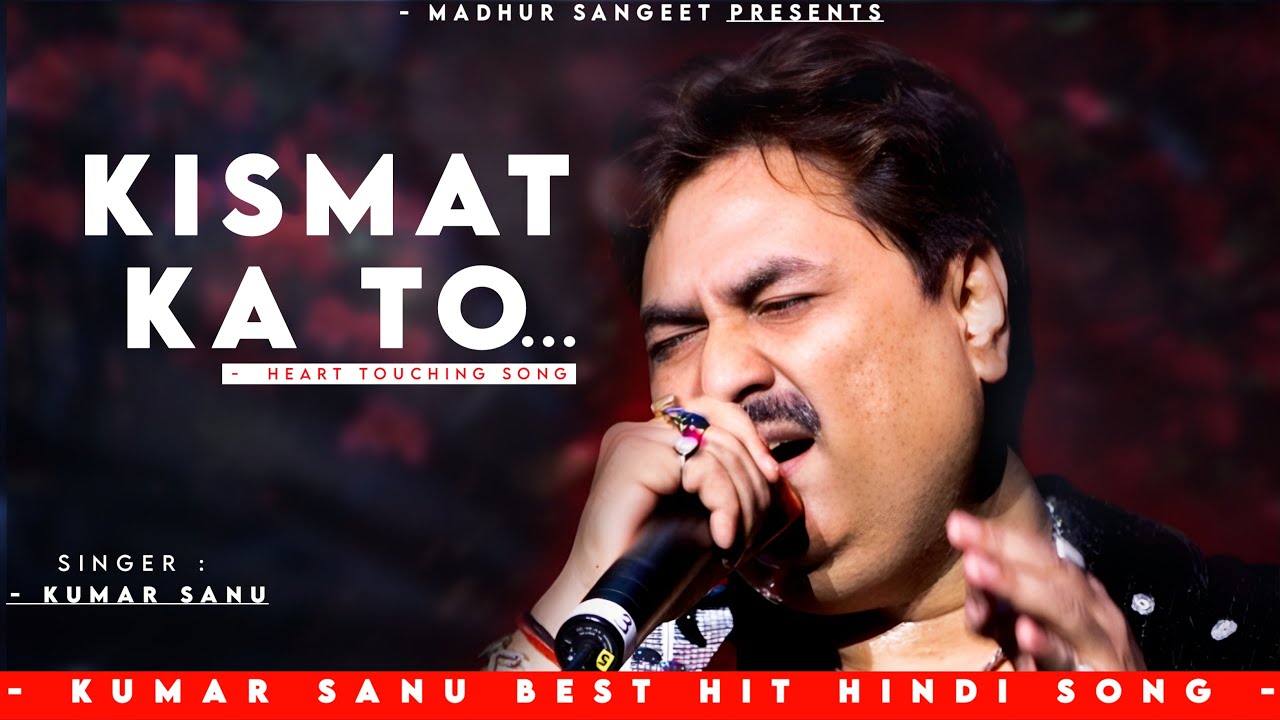 Kismat Ka To Sad Song   Kumar Sanu  Romantic Song Kumar Sanu Hits Songs