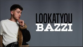 Bazzi - lookatyou (Lyrics)