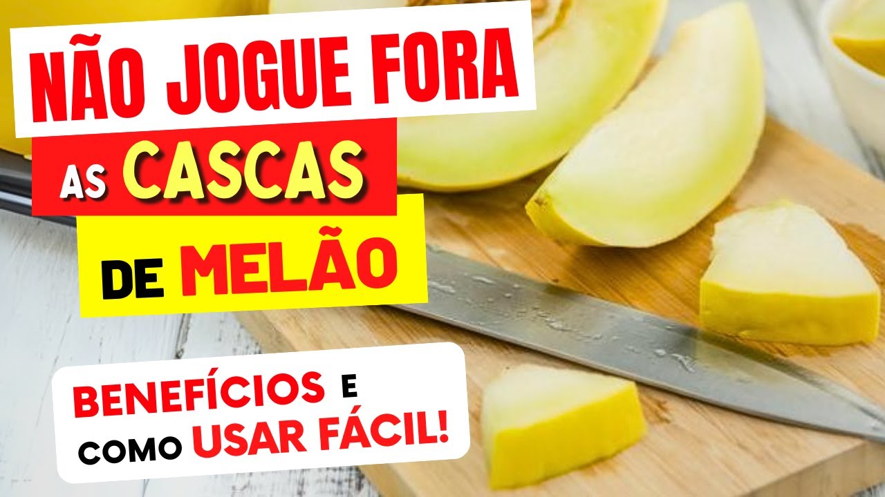 NÃO JOGUE FORA a CASCA DO MELÃO! Benefícios Maravilhosos e Como Usar Fácil