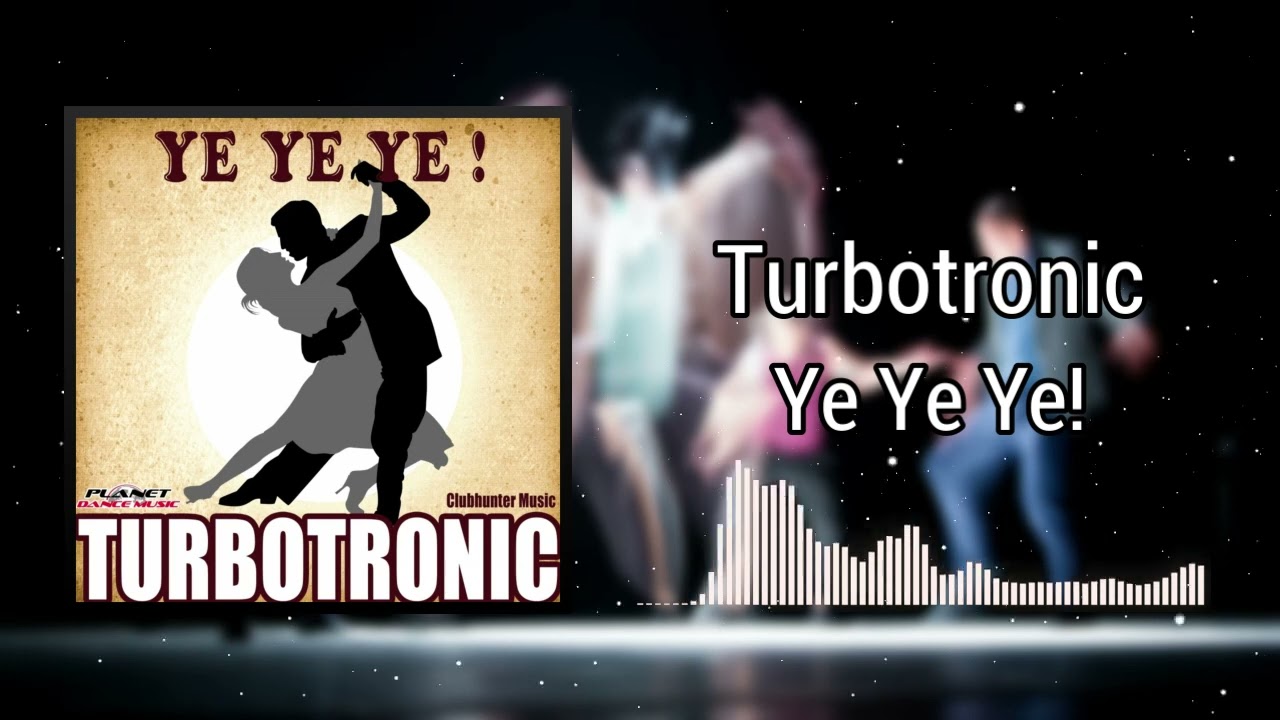 Ye Ye Ye! - Turbotronic