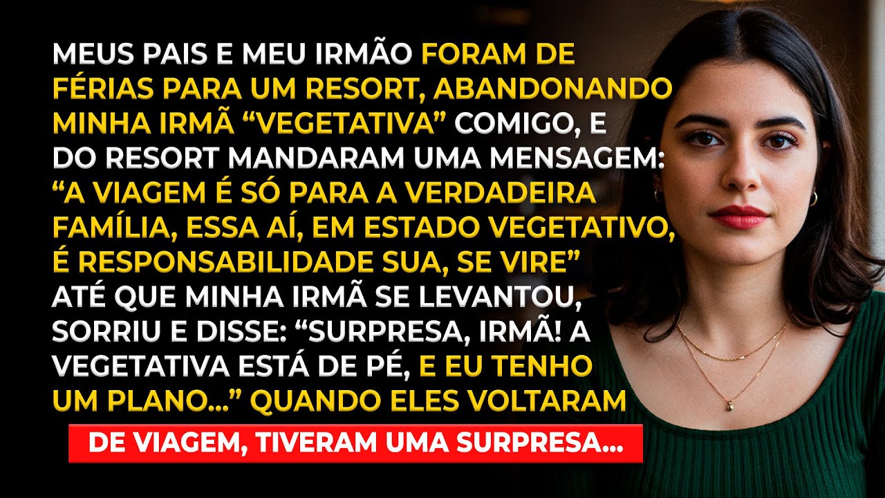 Meus pais me abandonaram com minha irmã vegetativa, até ela levantar: 
