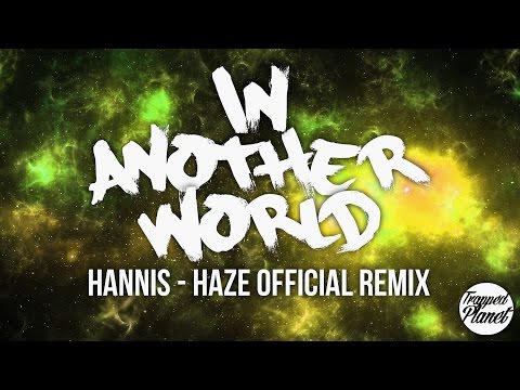 HANNIS - In Another World (HAZE Official Remix)