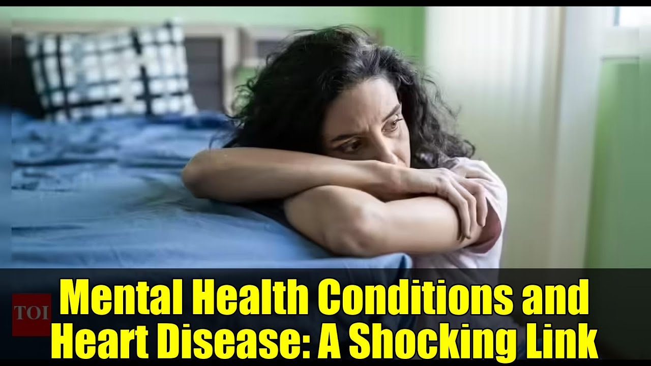 Mental Health Conditions and Heart Disease: A Shocking Link