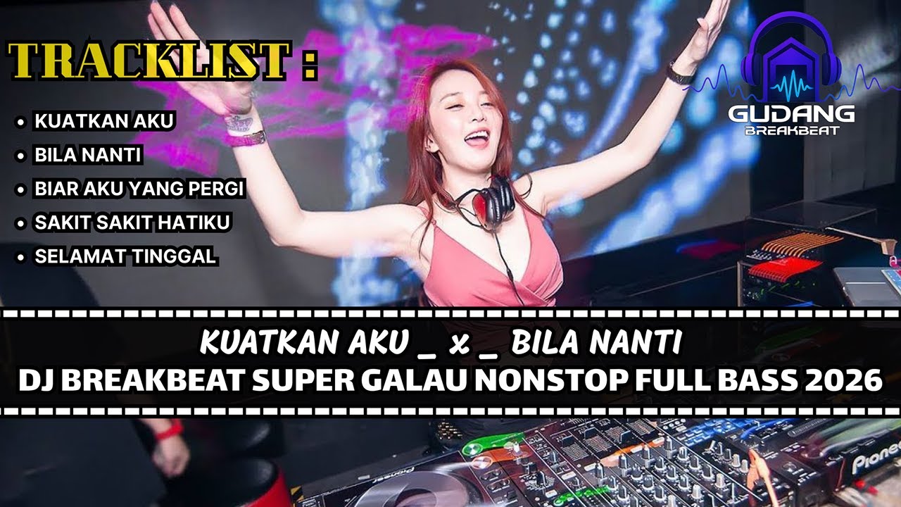 DJ BREAKBEAT KUATKAN AKU TERBARU 2026 FULL BASS | DUGEM BREAKBEAT SPESIAL GALAU FULL NONSTOP