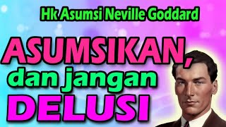 Hukum Asumsi Neville Goddard, Jangan jadi DELUSIF