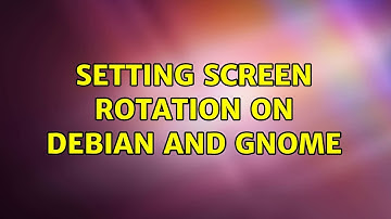 Setting screen rotation on Debian and Gnome