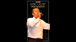 Sait Uçar - Ateşle Oynuyorsun