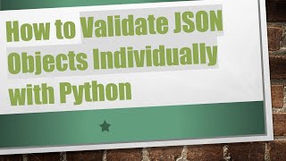 How to Validate JSON Objects Individually with Python