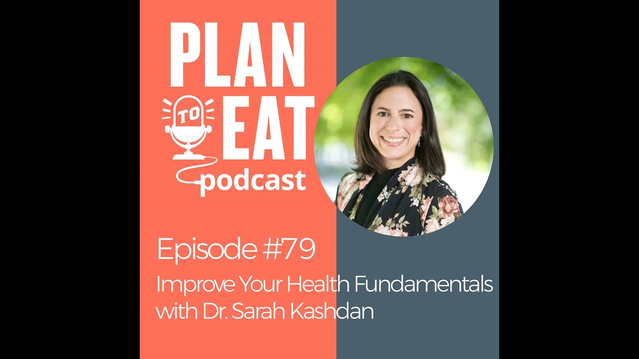#79: Improve Your Health Fundamentals with Dr. Sarah Kashdan