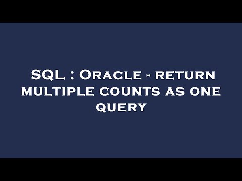 SQL : Oracle - return multiple counts as one query