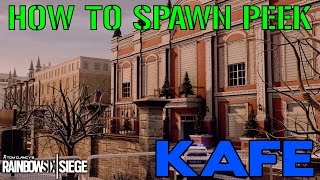 HOW TO SPAWN PEEK: KAFE - Rainbow Six Siege Tips