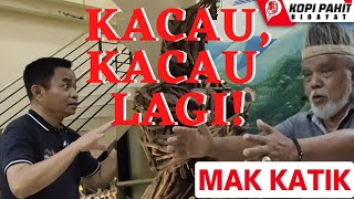MAK KATIK: INI KACAU