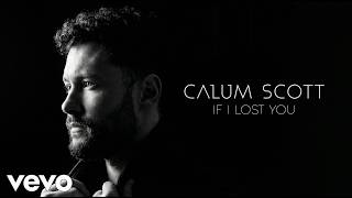 Calum Scott - If I Lost You (2026 Official Lyrics Video)