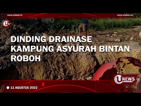 DINDING DRAINASE KAMPUNG ASYURAH BINTAN ROBOH | U-NEWS