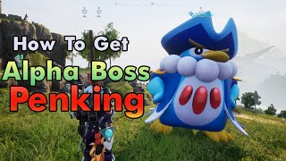 How to Get Penking Alpha Boss - Palworld