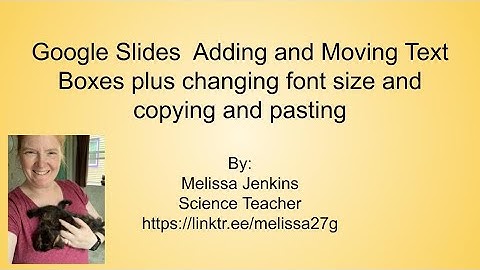Google Slides  Adding and Moving Text Boxes plus changing font size and copying and pasting