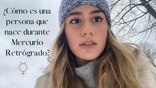 ¿Cómo es una persona que nace durante Mercurio Retrógrado?