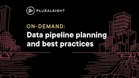 Webinar: Data pipeline planning and best practices
