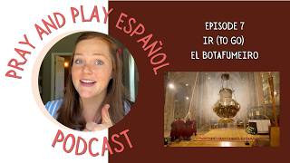 Learn Spanish for Kids - Catholic Spanish Podcast Beginner Spanish Story about Ir - El Butafumeiro