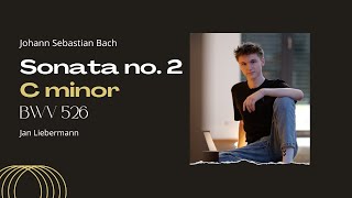Bach - Sonata no. 2 in C minor BWV 526 | Liebermann