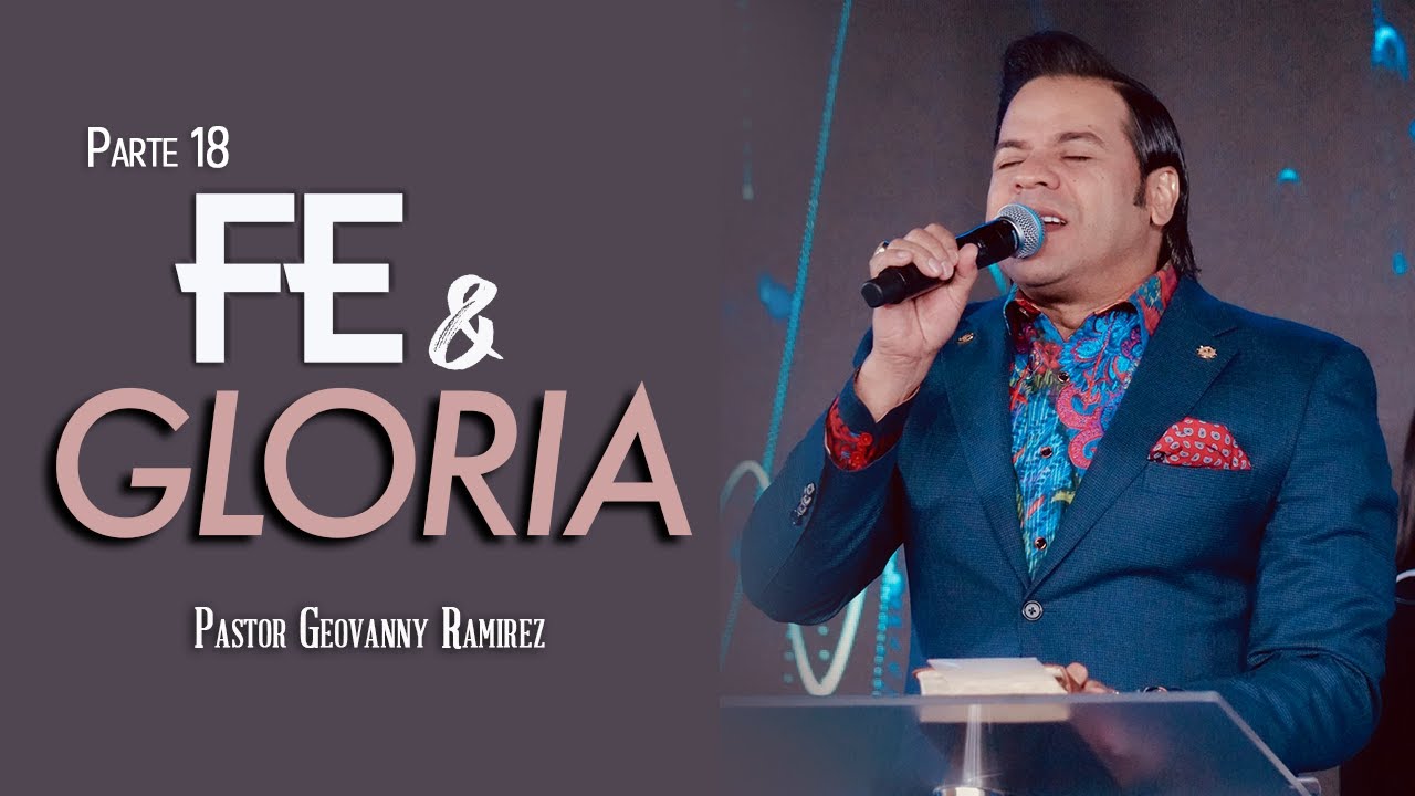 Fe y gloria | Parte 18 | Pastor Geovanny Ramirez - YouTube