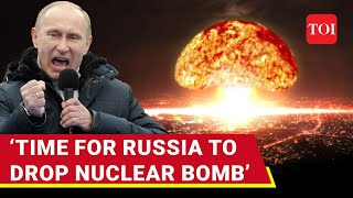 'Drop Nukes': Putin Asked To Use Nuclear Bombs As NATO Mulls Strikes Inside Russia
