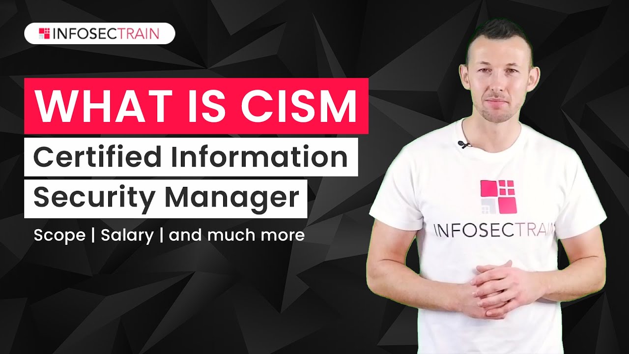 What is CISM ? Scope of CISM Salary Paid for CISM CISM Training