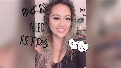 INFJ-ISTP RELATIONSHIPS: What the INFJ needs from the ISTP