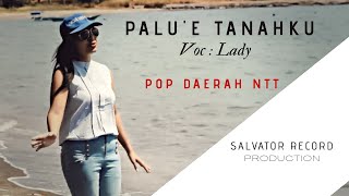 Lagu Daerah|| PALU'E TANAHKU  -  Lady  | Salvator Rec (Lagu Pop Palu'e Sikka Flores NTT  2020)