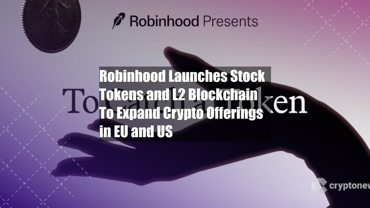 Robinhood Launches Stock Tokens and L2 Blockchain To Expand Crypto - YouTube