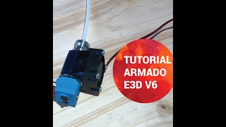 Hotend E3D V6: Como ensamblar correctamente y evitar atascos.