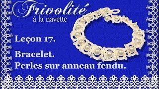 : Frivolit'e aux navettes. Lecon 17. Perles sur anneau fendu. Bracelet