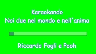 Karaoke Italiano - Noi due nel mondo e nell'anima - Pooh e Riccardo Fogli ( Testo ) chords