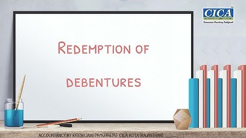 Redemption of debentures ( LECTURE - 4 ) SINKING FUND METHOD
