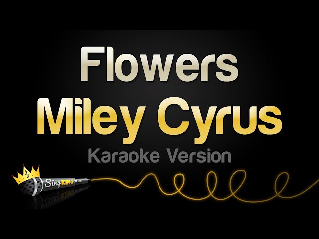 Miley Cyrus - Flowers (Karaoke Version) class=