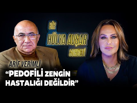 Bir Hülya Avşar Sohbeti | Arif Verimli: Pedofili Zengin Hastalığı Değildir