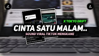 DJ CINTA SATU MALAM X TOKYO DRIFT X XALIBER MENGKANE VIRAL TIKTOK TERBARU | SOUND YANG KALIAN CARI²